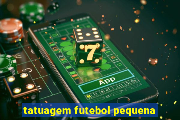 tatuagem futebol pequena